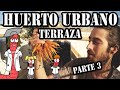 HUERTO URBANO EN LA TERRAZA 🍓 RECICLAJE, LOMBRICES Y ZANAHORIAS. Parte 3