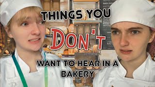 “I Forgot The Baguettes-“ | Things you REALLY don’t want to hear in a bakery