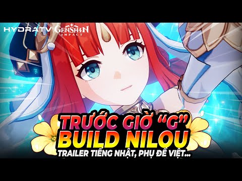 Build Nilou Trước Giờ "G": Thánh Di Vật Nhiều Lối Chơi & Xài Vũ Khí F2P! Trailer NiLou Nhật Việt