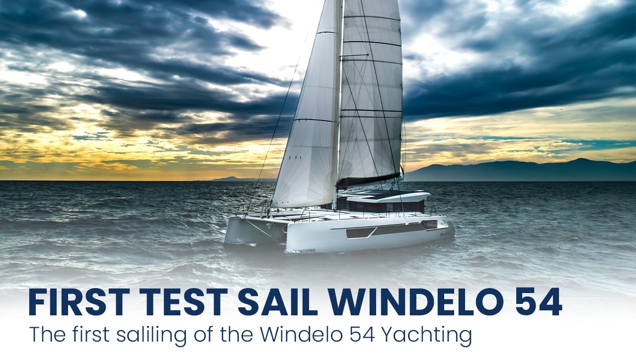 First test sail of The Windelo 54 Yachting - Premier essai du Windelo 54 Yachting