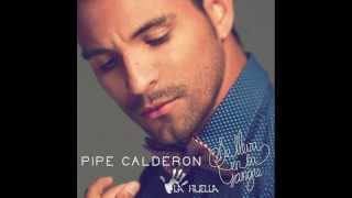 Pipe Calderon - Mi Mundo eres tu