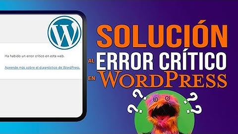 Cómo Resolver un Error Crítico en WordPress | Guía Paso a Paso 2025
