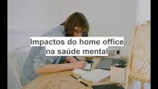 Saúde Mental e o Home Office ... o quê está havendo?