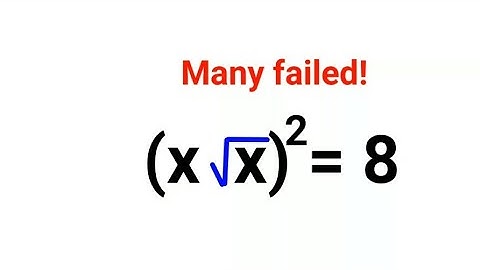(x√x)^2 = 8. Literally many failed to solve this American math test problem! Can you do it?