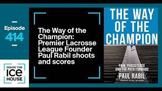 Episode 414: The Way of the Champion: Premier Lacrosse League Founder Paul Rabil Shoots and Scores