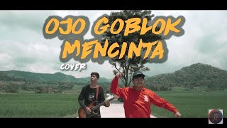 OJO GOBLOK MENCINTA - SEDOYO MAWUT ( COVER JTPKP )