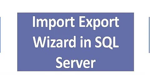 sql server import and export wizard | SQL Server Management Studio | SQL