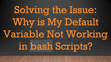 Solving the Issue: Why is My Default Variable Not Working in bash Scripts?