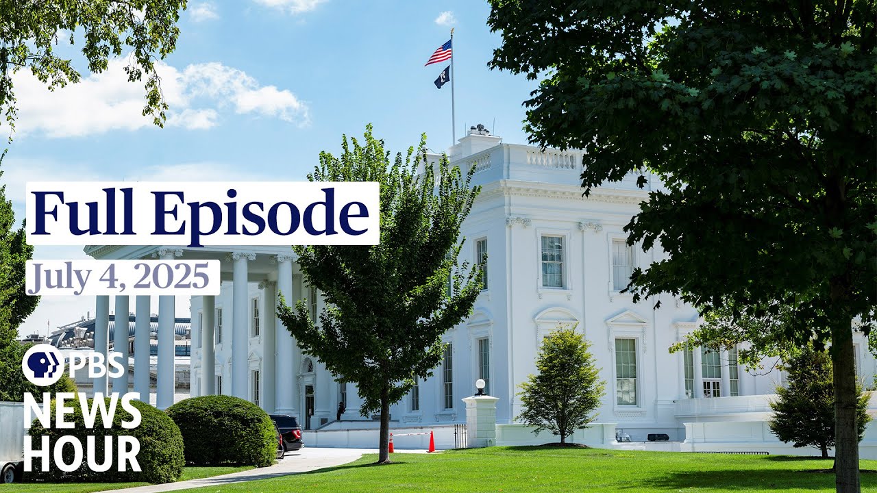 PBS News Hour full episode, July 4, 2025