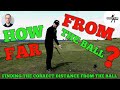 HOW FAR TO STAND FROM THE GOLF BALL