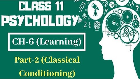 Class 11 Psychology NCERT Chapter-6 || Part-2 (Classical Conditioning) || Text book