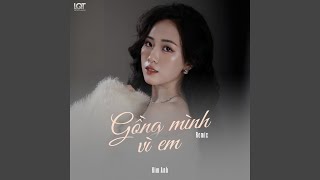 Gồng Mình Vì Em (Remix)