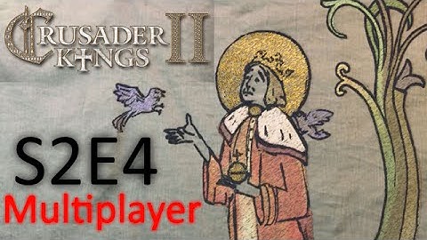 Council of Fools: A Crusader Kings 2 Conclave Multiplayer Game S02e04