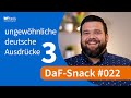ungewöhnliche deutsche Ausdrücke (Teil 3) / DaF-Snack # 022