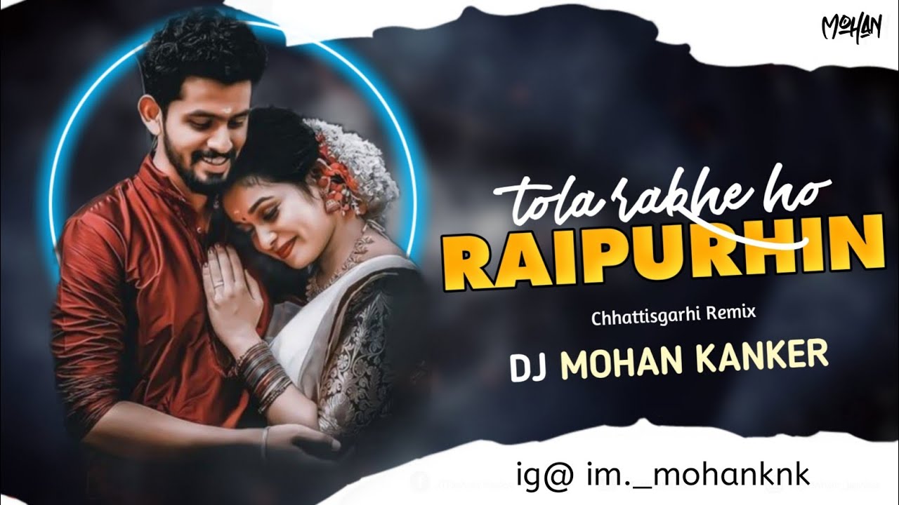 Tola Rakhe Haw Raipurhin  Cg Song  Remix  Dj Mohan Kanker 