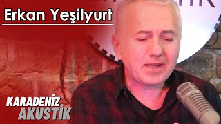 Erkan Yeşilyurt - Sevdaluk Adam İşi (KaradenizAkustik)