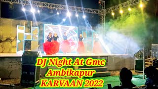 DJ NIGHT Group dance By batch 2020  KARVAAN 2K22  Gmc Ambikapur 🔥🔥🔥❤️❤️