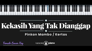 Kekasih Yang Tak Dianggap - Pinkan Mambo / Kertas (KARAOKE PIANO - FEMALE LOWER KEY)