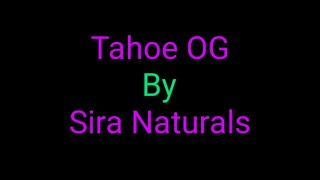 Tahoe OG By Sira Naturals~STRAIN REVIEW#93