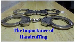Handcuffing Why Doing It Right Is Important