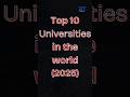Top 10 Best Universities in 2025! 🎓🌍