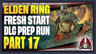 CohhCarnage Plays Elden Ring (Dex/No Summons/No Shields Shadow Of The Erdtree Prep) - Part 17