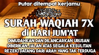 DZIKIR PAGI SURAH ALWAQIAH, SURAT AL WAQI'AH MERDU PENARIK REZEKI DARI SEGALA ARAH, AL WAQIAH 7X