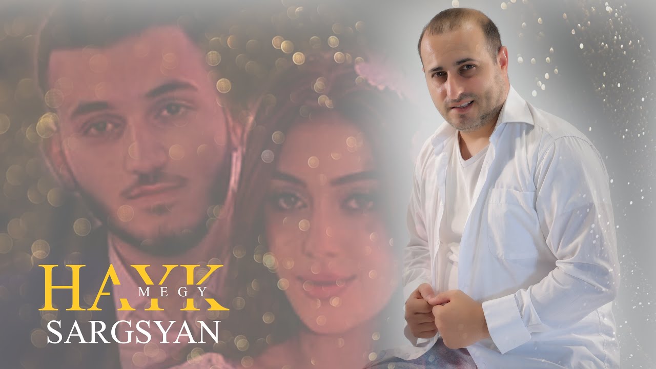 Hayk Sargsyan   Megy New Premiere