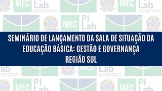 Dia 5 - Região Sul: Seminário Sala de Gestão e Governança na Educação Básica no Brasil