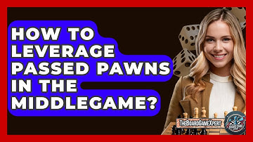How To Leverage Passed Pawns In The Middlegame? - The Board Game Xpert