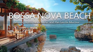 Bossa Nova Beach Cafe Ambience with Relaxing Bossa Nova Music & Crashing Waves for Good Mood, Relax