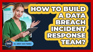 How To Build A Data Breach Incident Response Team?