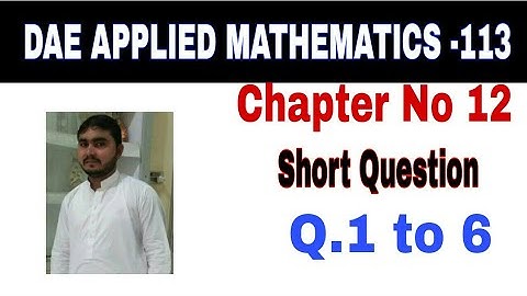 DAE Math 113|| 1st year || Applied Mathematics- 113||Chapter 12 ||Short Questions ||Question 1 to 6