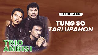 Trio Ambisi - Tung So Tarlupahon (Video Lirik)