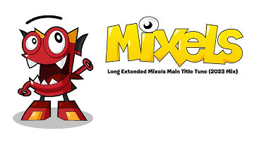 Long Extended Mixels Main Title Tune (2023 Mix)