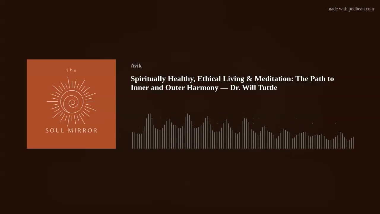 Spiritually Healthy, Ethical Living & Meditation: The Path to Inner and Outer Harmony — Dr. Will Tut