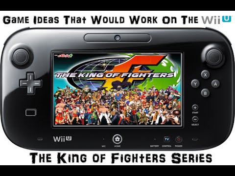game ideas that would work on the wii u the king of fighters series how the wii u works