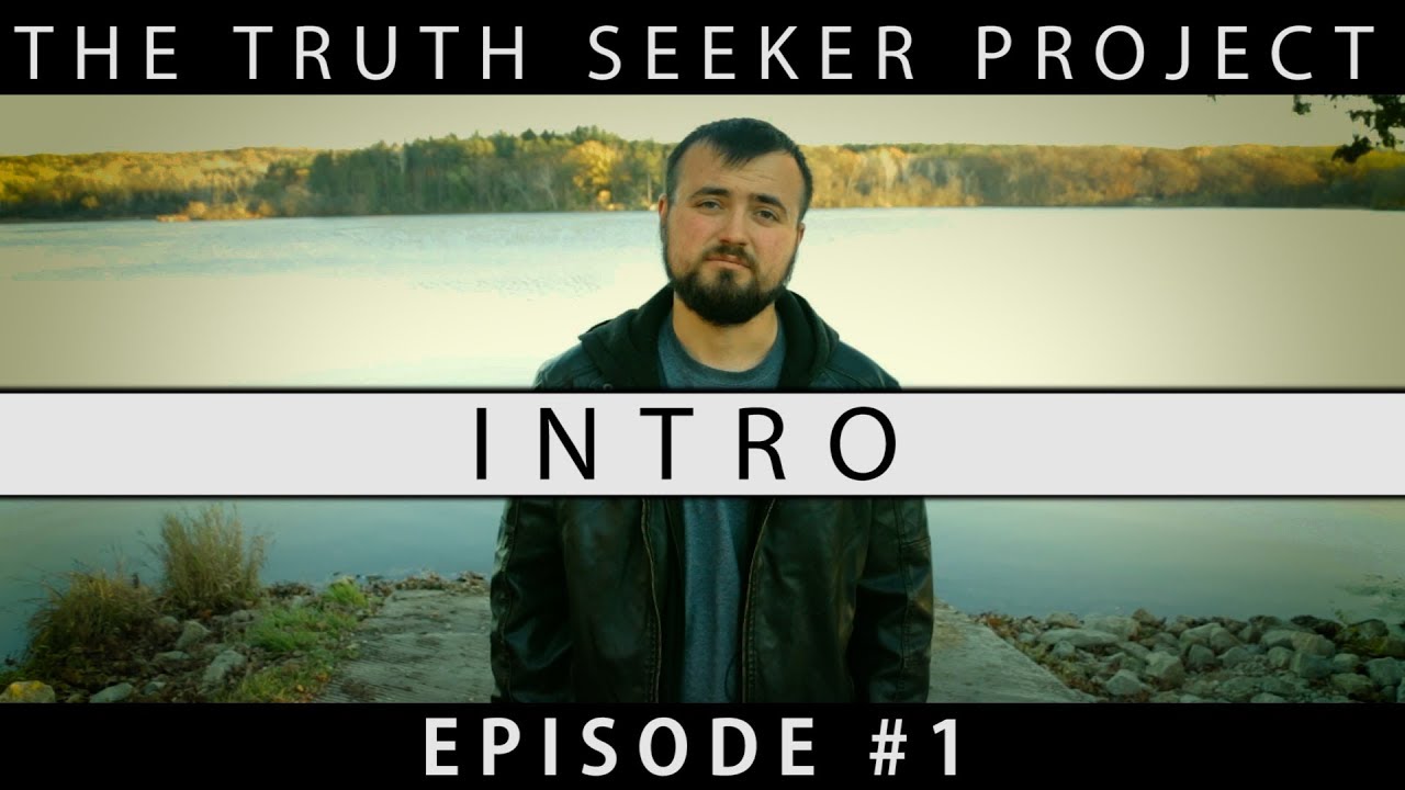 Intro | The Truth Seeker Project | Episode #1