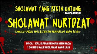 SHOLAWAT NURIDZAT, Sholawat Sirri Al Laduni  !! Baca 1 Kali Sama Dengan 100 kali Sholawat Yang lain