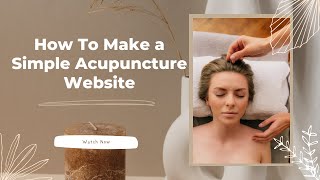 How to make a simple acupuncture website - Fast & Easy!