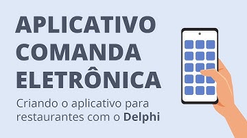 Aplicativo de comanda eletrônica em Delphi (Android, iOS e Windows)