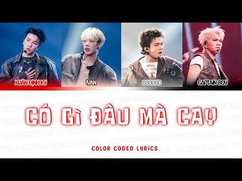CÓ GÌ ĐÂU MÀ CAY - CAPTAIN BOY, CoolKid, XUÂN ĐỊNH KY, IVAN (Color Coded Lyrics) THSH