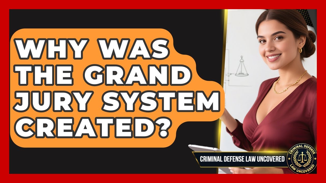 Why Was The Grand Jury System Created? - Criminal Defense Law Uncovered ...