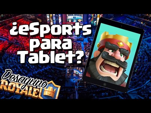 El futuro de los juegos de tablet en los eSports | Desayuno Royale | Clash Royale | Español