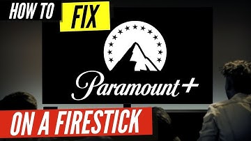 How to Fix Paramount Plus on a Firestick