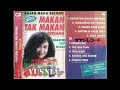 Makan Tak Makan / Yusnia DLL (Original Full)