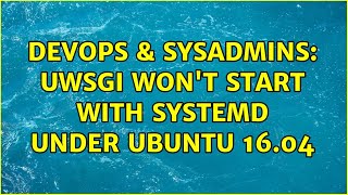 Celebrity DevOps & SysAdmins: uWSGI won't start with systemd under Ubuntu 16.04 Net Worth