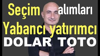 Seçim Sonrası Dolar Tahminleri... Borsada Yabancı Yatırımcı Alımı