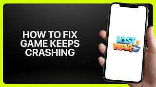 How To Fix Game Keeps Crashing Last War Survival Game ! Tutorial