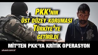 MİT'ten PKK'ya kritik operasyon: PKK elebaşı Duran Kalkan'ın koruması Türkiye'ye getirildi